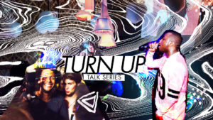 turn-up-talk-series